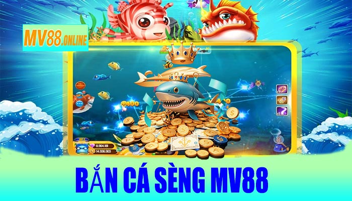 Bắn Cá Sèng MV88