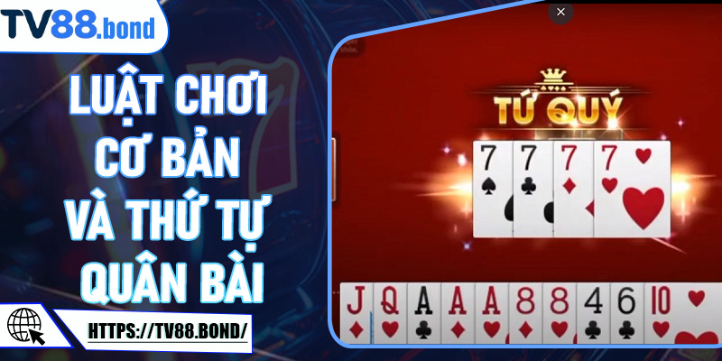 Luật chơi cơ bản và thứ tự quân bài