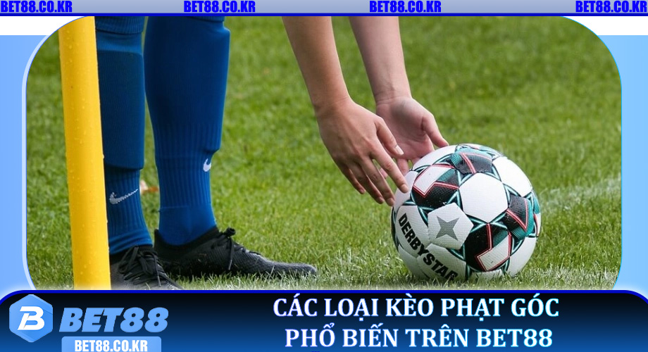 Các loại kèo phạt góc phổ biến trên Bet88