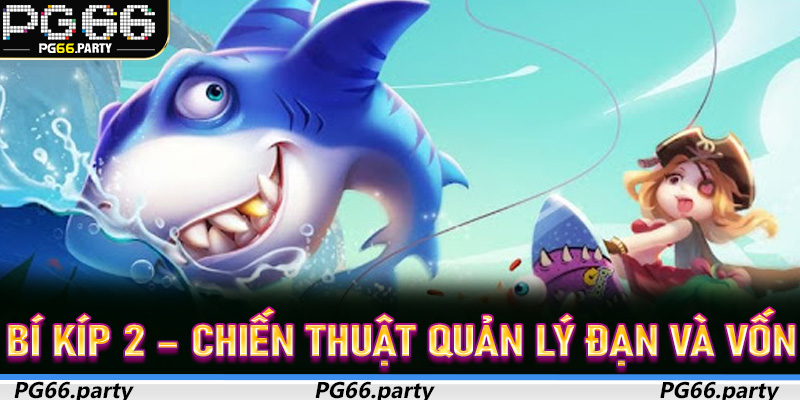 Bí kíp 2 – Chiến thuật quản lý đạn và vốn