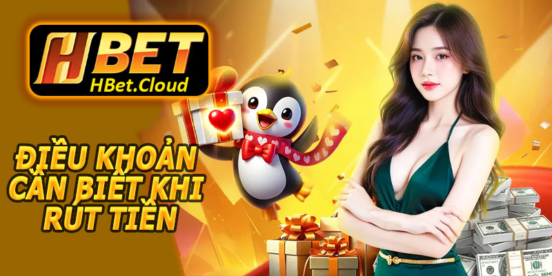 Điều Khoản Cần Biết Khi Rút Tiền HBET